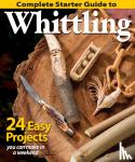 Editors of Woodcarving Illustrated - Complete Starter Guide to Whittling