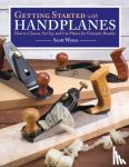 Wynn, Scott - Getting Started with Handplanes - How to Choose, Set Up, and Use Planes for Fantastic Results