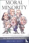 Allen, Brooke - Moral Minority - Our Skeptical Founding Fathers