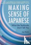 Rubin, Jay - Making Sense of Japanese: What the Textbooks Don't Tell You