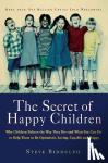 Biddulph, Steve - The Secret of Happy Children - Why Children Behave the Way They Do--and What You Can Do to Help Them to Be Optimistic, Loving, Capable, and H