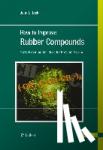 Dick, John - How to Improve Rubber Compounds 2e - 1800 Experimental Ideas for Problem Solving