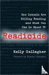 Kelly Gallagher - Readicide - How Schools Are Killing Reading and What You Can Do About It