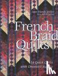 Miller, Jane Hardy - FRENCH BRAID QUILTS - 14 Quick Quilts With Dramatic Results