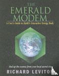 Leviton, Richard - The Emerald Modem - A User's Guide to Earth's Interactive Energy Body
