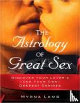 Lamb, Myrna - The Astrology of Great Sex - Discover Your Lover's-and Your Own-Deepest Desires