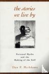 McAdams, Dan P. - The Stories We Live By