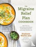 Weaver, Stephanie - The Migraine Relief Plan Cookbook