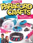  - Totally Awesome Paracord Crafts - Quick & Simple Projects to Make