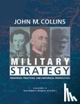 Collins, John M. - Military Strategy - Principles, Practices, and Historical Perspectives