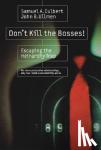 Culbert, Samuel - Don't Kill the Bosses! Escaping the Hierarchy Trap - Escaping the Hierarchy Trap