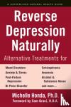 Honda, Michelle, Graci, Sam - Reverse Depression Naturally - Alternative Treatments for Mood Disorders, Anxiety and Stress