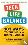 Bendz, Taino - Tech-life Balance - 101 Ways to Thrive in a Digital World