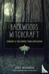 Richards, Jake (Jake Richards) - Backwoods Witchcraft - Conjure & Folk Magic from Appalachia