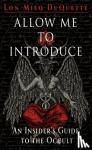 DuQuette, Lon Milo (Lon Milo DuQuette) - Allow Me to Introduce - An Insider's Guide to the Occult