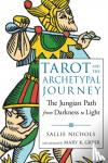 Sallie (Sallie Nichols) Nichols - Tarot and the Archetypal Journey - The Jungian Path from Darkness to Light