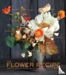 Harampolis, Alethea, Rizzo, Jill - The Flower Recipe Book - 125 Step-by-Step Arrangements for Everyday Occasions