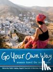 Emerick, Ingrid, de Tessan, Christina, Conlon, Faith - Go Your Own Way - Women Travel the World Solo