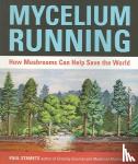 Stamets, Paul - Mycelium Running - How Mushrooms Can Help Save the World