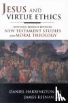 Harrington, SJ, Daniel, Keenan, SJ, James F., Boston College - Jesus and Virtue Ethics - Building Bridges between New Testament Studies and Moral Theology