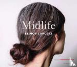 Carucci, Elinor, Roupenian, Kristen - Midlife