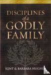 Hughes, R. Kent, Hughes, Barbara - Disciplines of a Godly Family