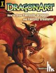 Peffer, Jessica - DragonArt: How to Draw Fantastic Dragons and Fantasy Creatures - How to Draw Fantastic Dragons and Fantasy Creatures