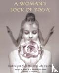 Seibel, Machelle M., Khalsa, Hari Kaur - A Woman's Book of Yoga - Embracing Our Natural Life Cycles