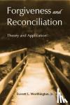 Worthington, Jr., Everett L. - Forgiveness and Reconciliation - Theory and Application