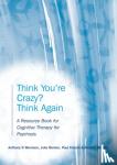 Morrison, Anthony P., Renton, Julia (Bedfordshire and Luton Partnership Trust, UK), French, Paul, Bentall, Richard - Think You're Crazy? Think Again