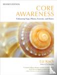 Koch, Liz - Core Awareness, Revised Edition - Enhancing Yoga, Pilates, Exercise, and Dance