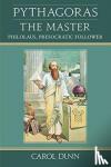 Dunn, Carol - Pythagoras the Master - Philolaus, Presocratic Follower
