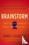 Siegel, Daniel J. - Brainstorm - The Power and Purpose of the Teenage Brain