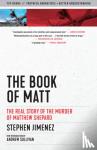 Jimenez, Stephen - The Book Of Matt - The Real Story of the Murder of Matthew Shepard