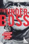 Lehr, Dick, O'Neill, Gerard - The Underboss - The Rise and Fall of a Mafia Family