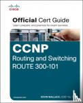 Wallace, Kevin - CCNP Routing and Switching Route 300-101 Official Cert Guide