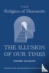 Manent, Pierre, Seaton, Paul - The Religion of Humanity - The Illusion of Our Times
