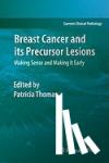Patricia A. Thomas - Breast Cancer and its Precursor Lesions - Making Sense and Making It Early