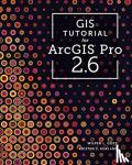 Gorr, Wilpen L., Kurland, Kristen S. - GIS Tutorial for ArcGIS Pro 2.6