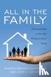 Niederhaus, Sharon Graham, Graham, John L. - All in the Family - A Practical Guide to Successful Multigenerational Living