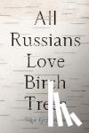 Grjasnova, Olga - All Russians Love Birch Trees