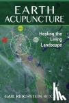 Rex, Gail Reichstein - Earth Acupuncture - Healing the Living Landscape