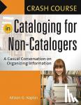 Kaplan, Allison G. - Crash Course in Cataloging for Non-Catalogers - A Casual Conversation on Organizing Information