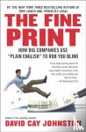 Johnston, David Cay - FINE PRINT - How Big Companies Use "Plain English" to Rob You Blind