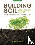 Murphy, Elizabeth - Building Soil: A Down-to-Earth Approach