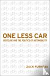Furness, Zack - One Less Car - Bicycling and the Politics of Automobility