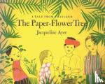 Ayer, Jacqueline - The Paper-Flower Tree - A Tale from Thailand