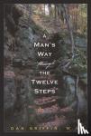 Griffin, Dan - A Man's Way Through The Twelve Steps