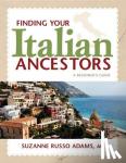 Adams, Suzanne Russo - Finding Your Italian Ancestors - A Beginner's Guide