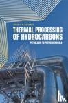 Dwijen K. Banerjee - Thermal Processing of Hydrocarbons - Petroleum to Petrochemicals